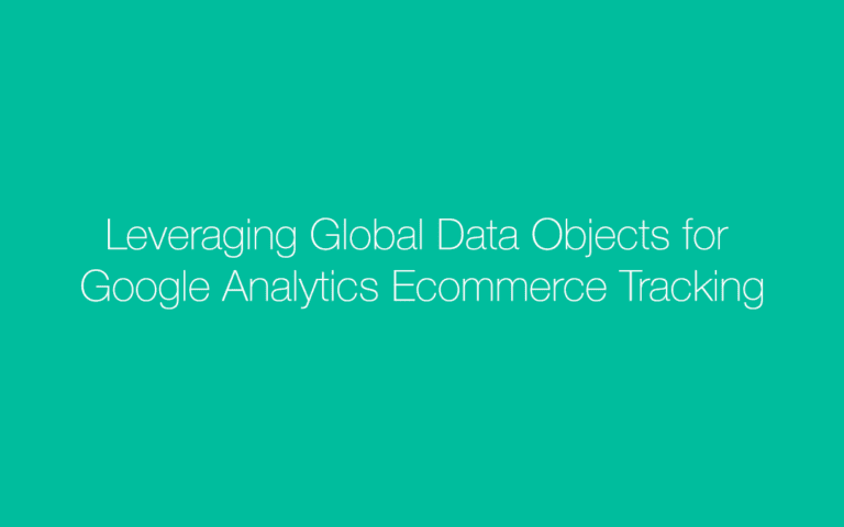 Leveraging Global Data Objects for Google Analytics Ecommerce Tracking ...
