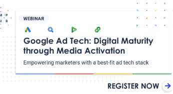Google Ad Tech: Digital Maturity through Media Activation
